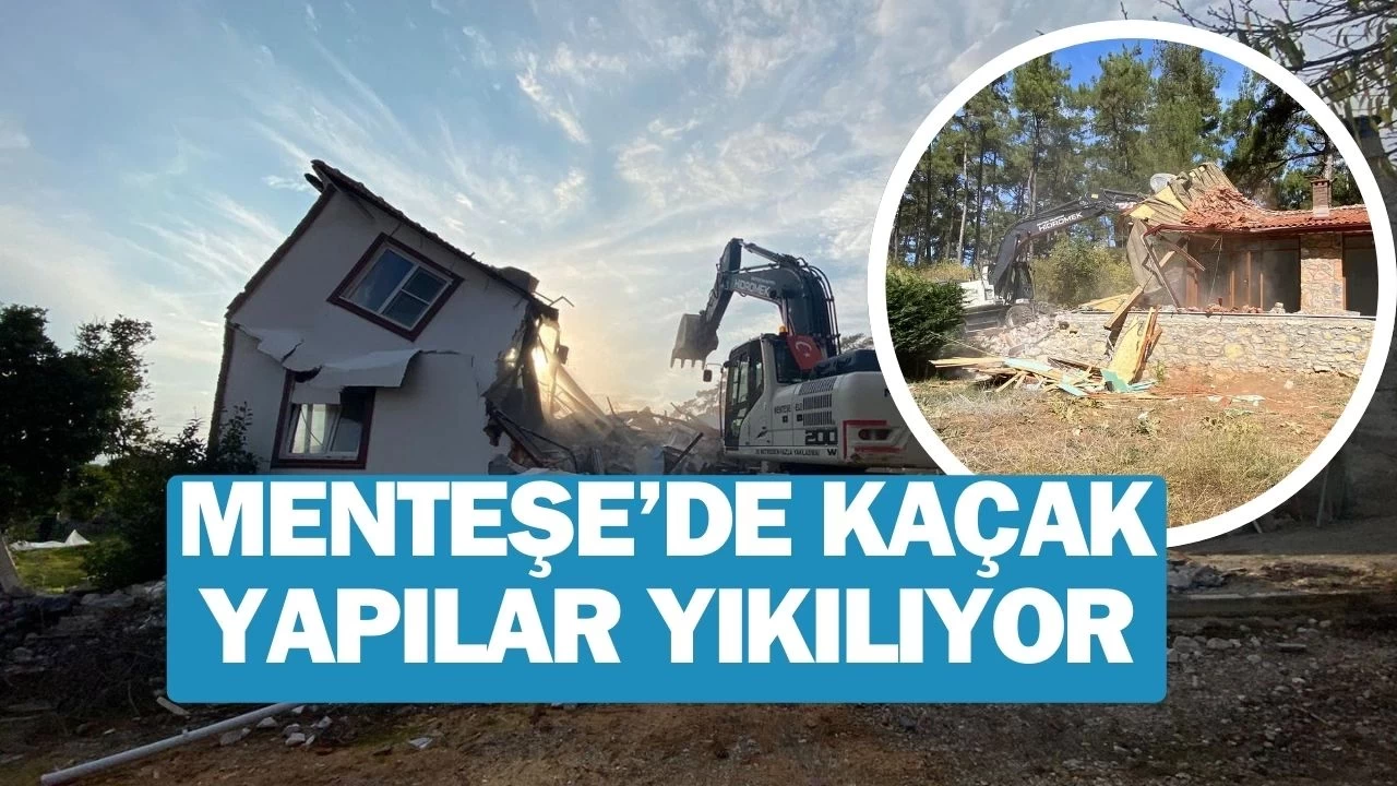 Menteşe’de Doğayı Korumak İçin 35 Kaçak Yapı Yıkıldı