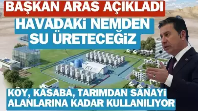 Başkan Aras’tan Kuraklığa Çözüm: “Havadaki Nemden Su Üreteceğiz”