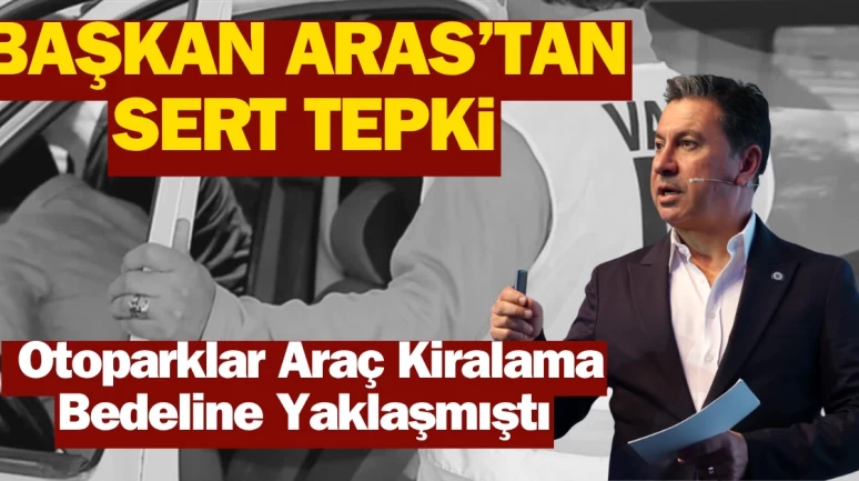 Muğla’da Fahiş Otopark Ücretlerine Son: Başkan Aras’tan Kararlı Mesaj