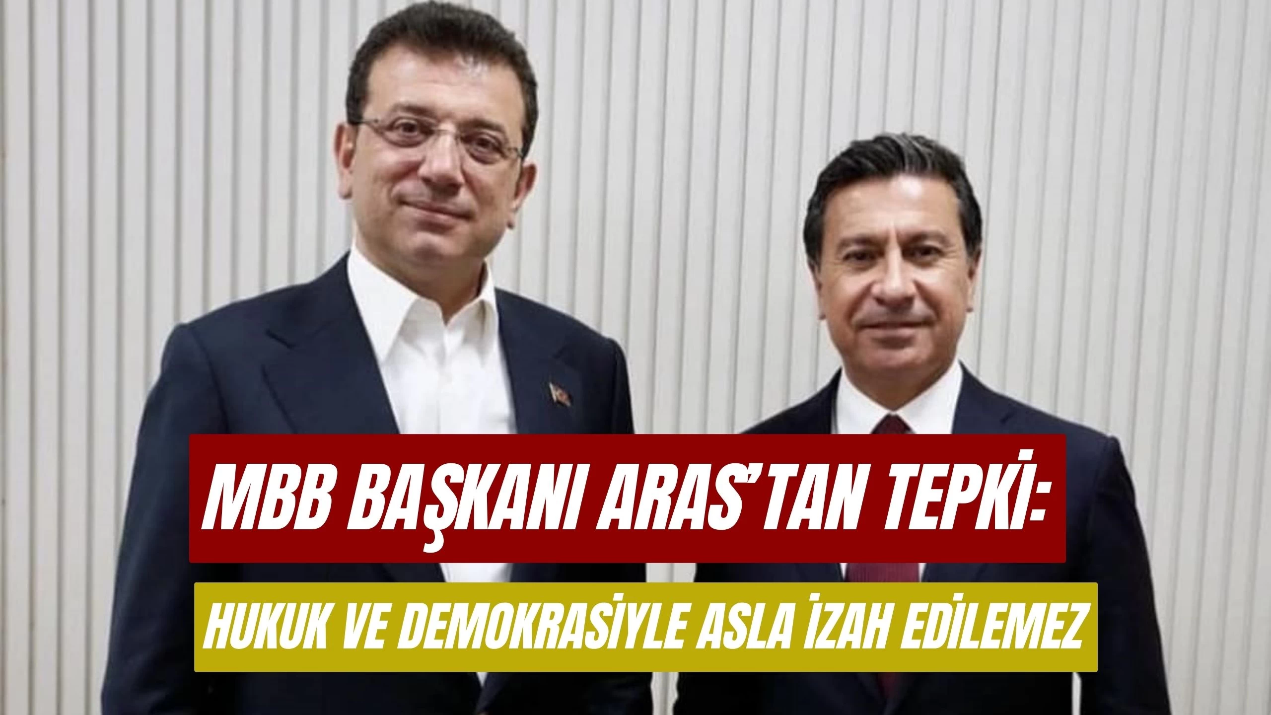 Başkan Aras’tan İmamoğlu’na gözaltı tepkisi: “Hukuk ve demokrasiyle asla izah edilemez”