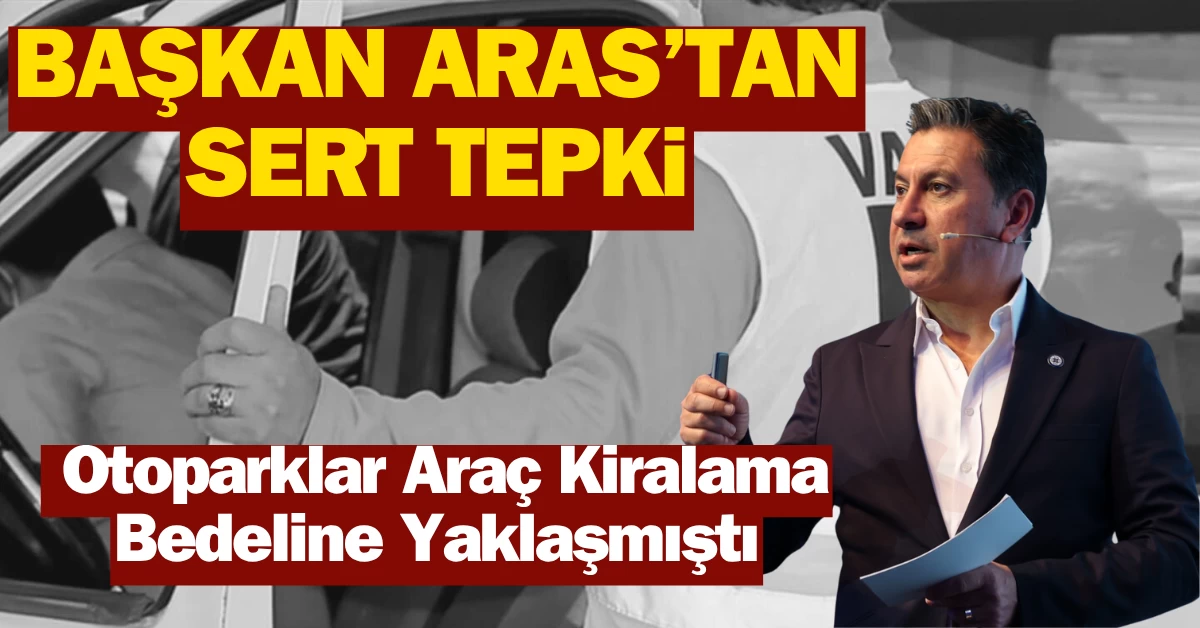 Muğla’da Fahiş Otopark Ücretlerine Son: Başkan Aras’tan Kararlı Mesaj